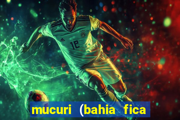 mucuri (bahia fica perto de onde)