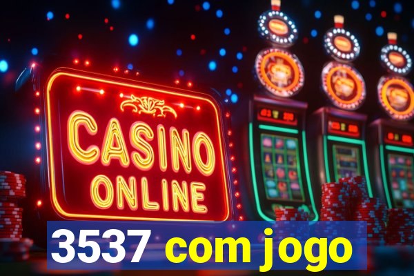 3537 com jogo