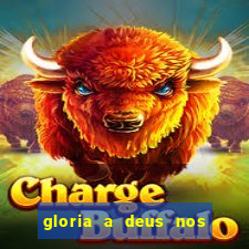 gloria a deus nos altos ceus letra