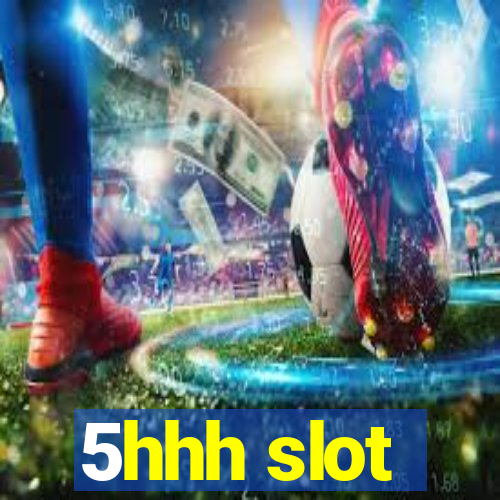 5hhh slot