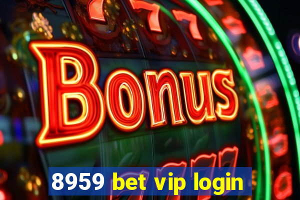 8959 bet vip login