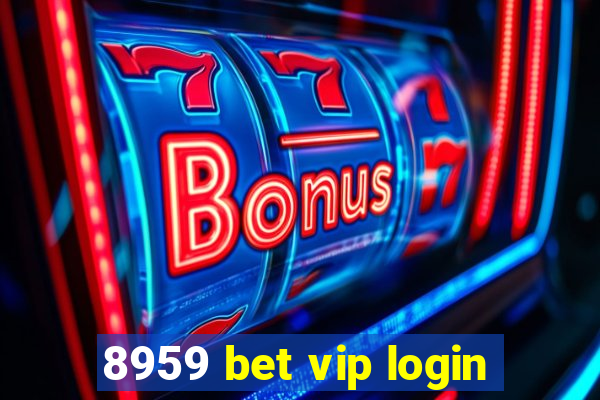 8959 bet vip login