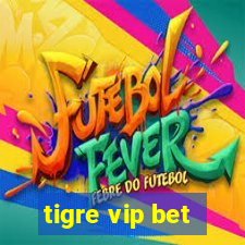 tigre vip bet