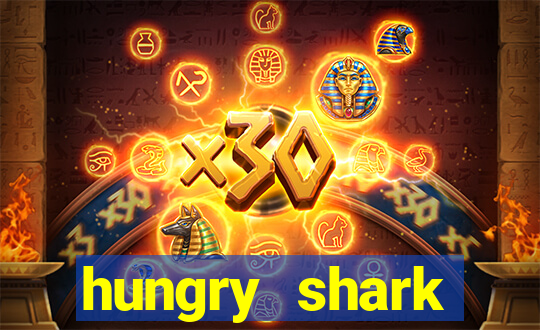 hungry shark evolution dinheiro infinito 2024