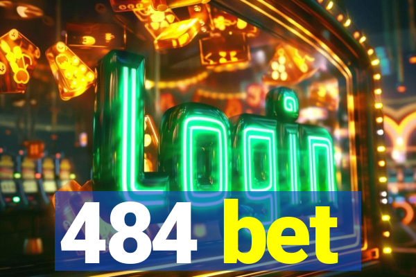 484 bet