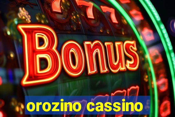 orozino cassino