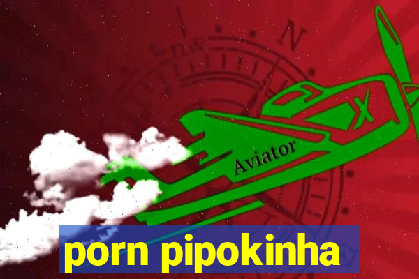 porn pipokinha
