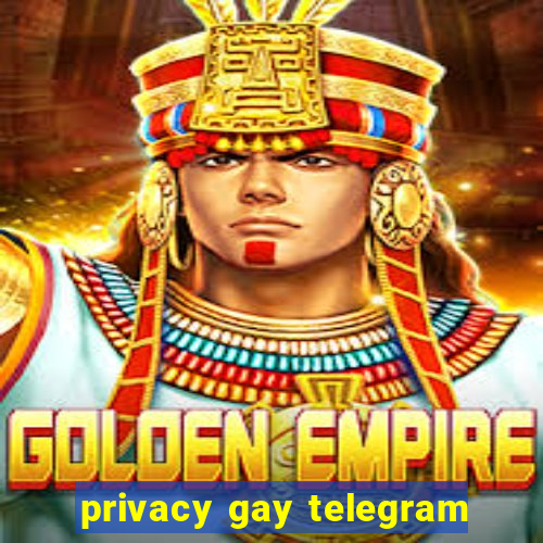 privacy gay telegram