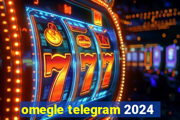 omegle telegram 2024