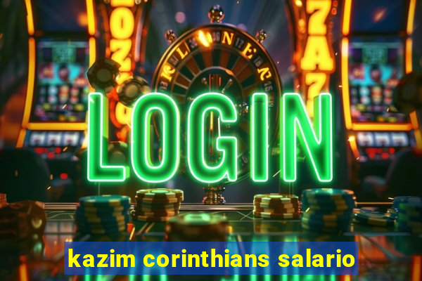 kazim corinthians salario