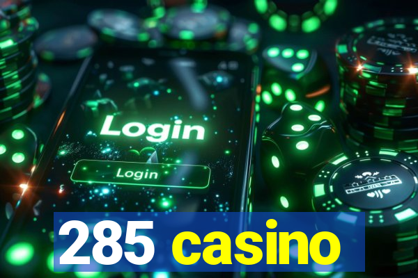 285 casino