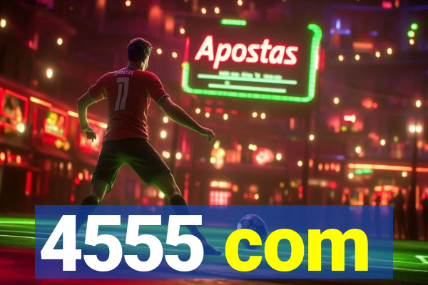 4555 com