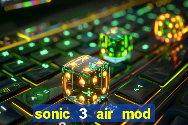sonic 3 air mod extra slot shadow