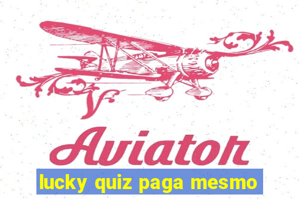 lucky quiz paga mesmo