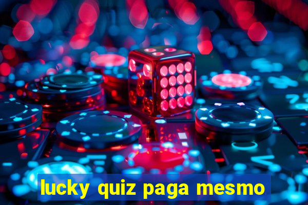 lucky quiz paga mesmo