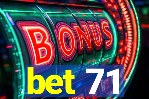 bet 71