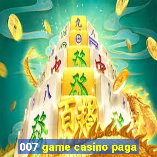 007 game casino paga