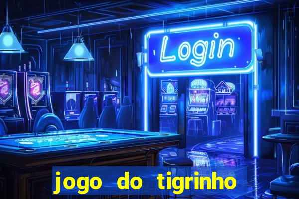 jogo do tigrinho gratis sem deposito