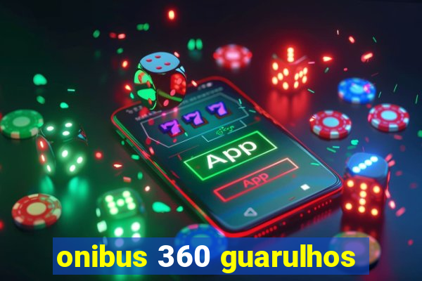 onibus 360 guarulhos