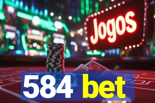 584 bet