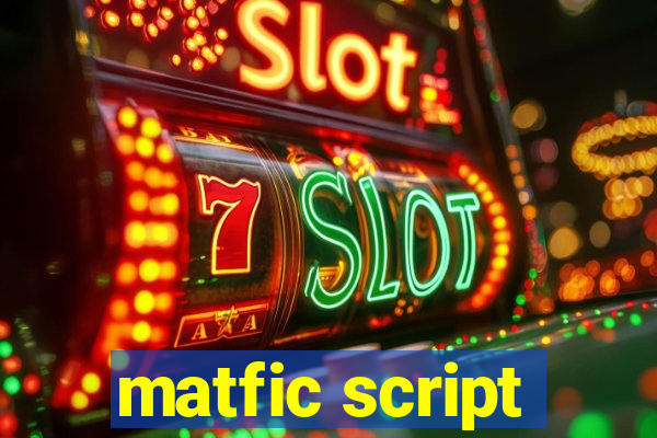 matfic script