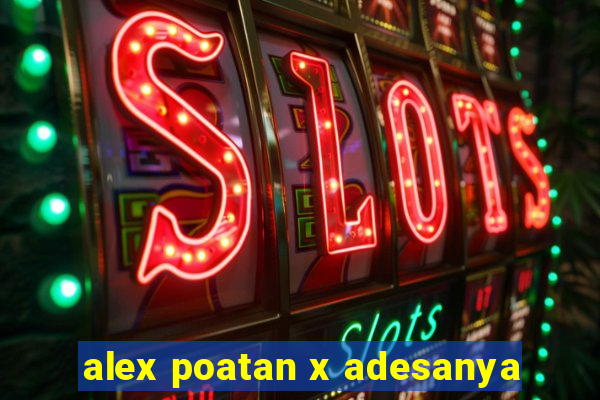 alex poatan x adesanya