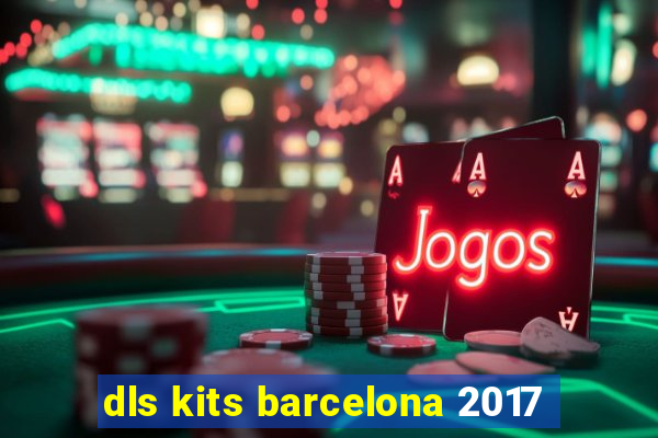 dls kits barcelona 2017