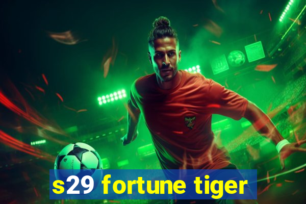 s29 fortune tiger