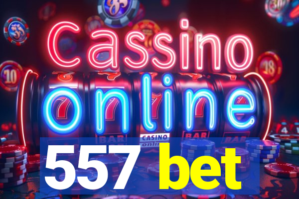 557 bet