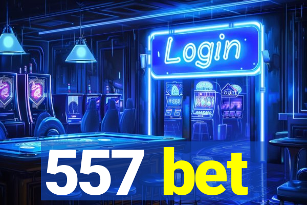 557 bet