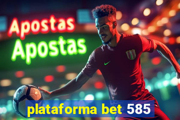 plataforma bet 585