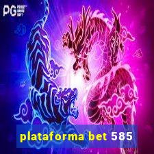 plataforma bet 585
