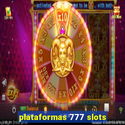 plataformas 777 slots