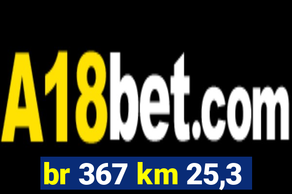 br 367 km 25,3