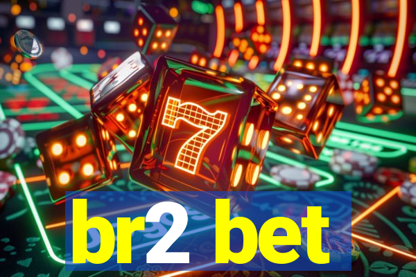br2 bet