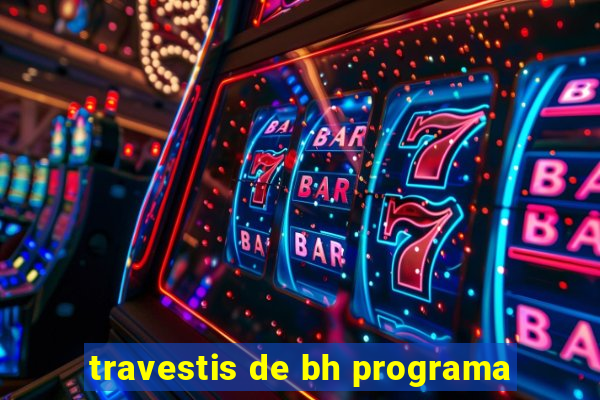 travestis de bh programa
