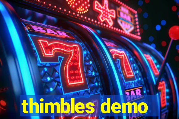 thimbles demo