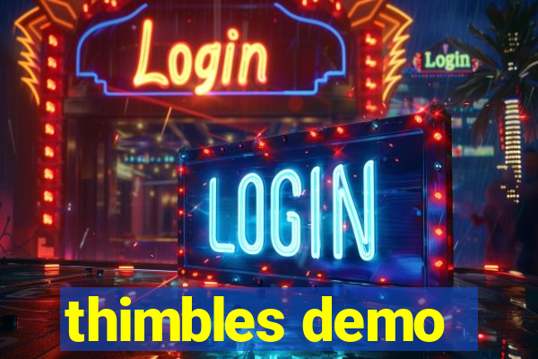 thimbles demo
