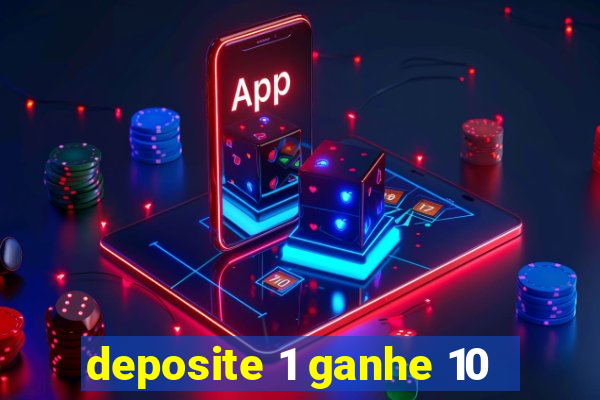 deposite 1 ganhe 10