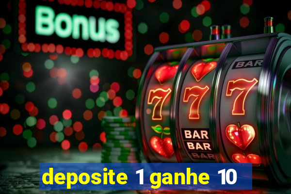 deposite 1 ganhe 10