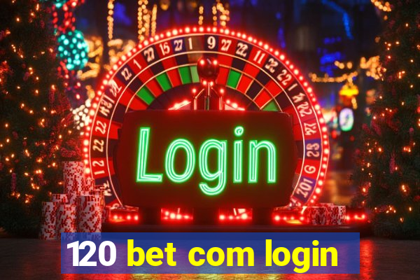120 bet com login