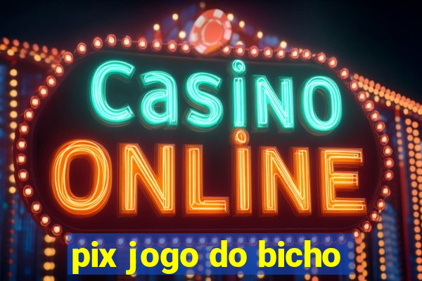 pix jogo do bicho