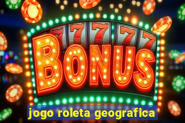 jogo roleta geografica