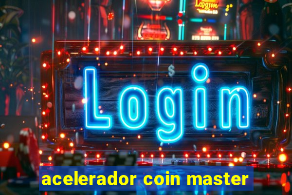 acelerador coin master