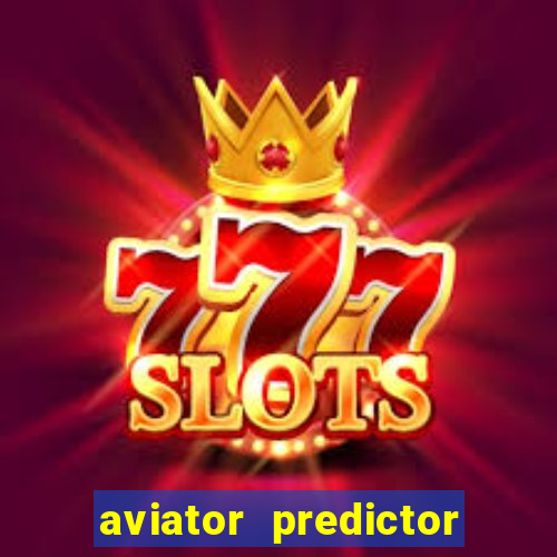 aviator predictor v4.0 download