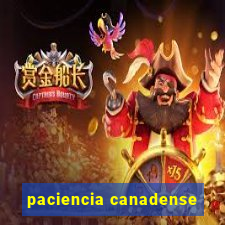 paciencia canadense