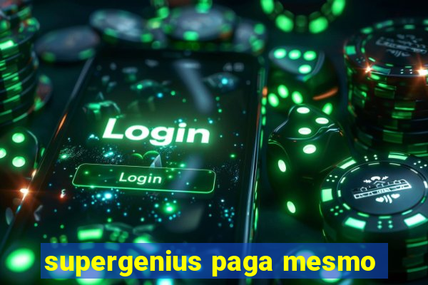 supergenius paga mesmo