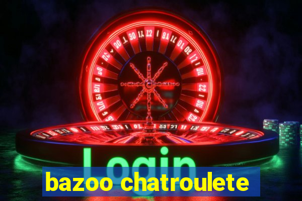 bazoo chatroulete