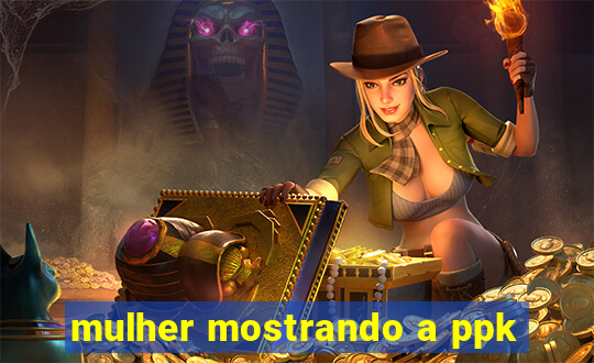 mulher mostrando a ppk
