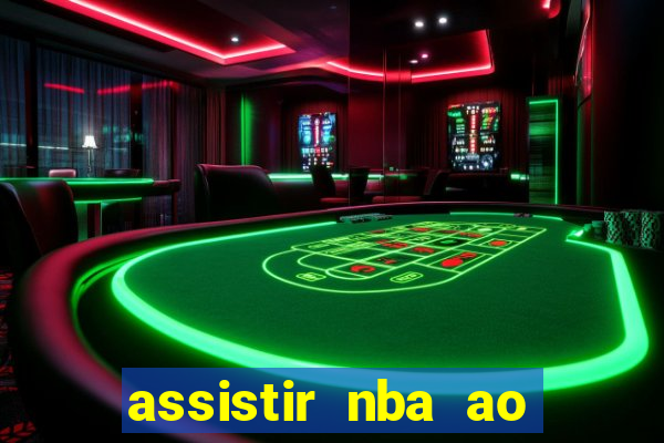 assistir nba ao vivo multicanais